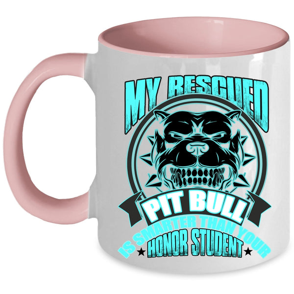 Funny Pitbull Owner Coffee Mug, My Rescued Pit Bull Is Smart Accent Mug