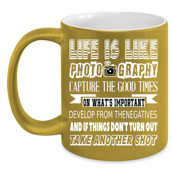 Life Is Like Photography Coffee Mug, Awesome Photographers Coffee Cup
