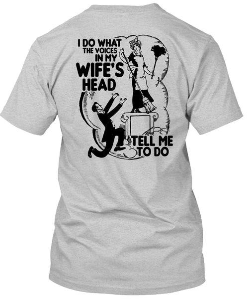 I Do What The Voices In My Wife's Head T Shirt, I Love Wife T Shirt