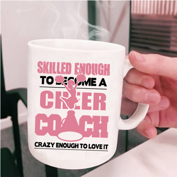 Sport Coffee Mug, Skilled Enough To Become A Cheer Coach Cup