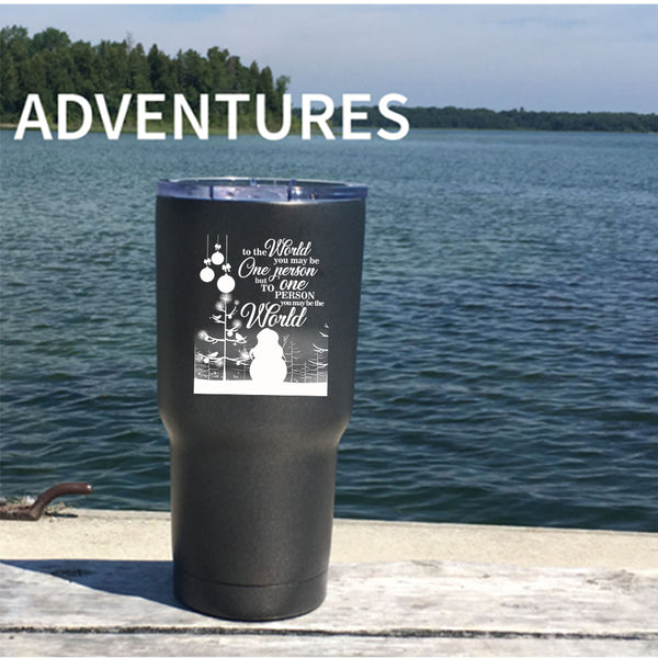 Cute Christmas Tumbler 30 oz Stainless Steel, To One Person You May Be The World Travel Mug