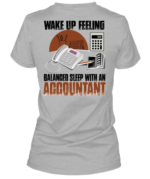 Wake Up Feeling T Shirt, I Love Accountant T Shirt