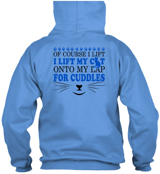 I Lift My Cat Onto My Lap For Cuddles T Shirt, My Love T Shirt