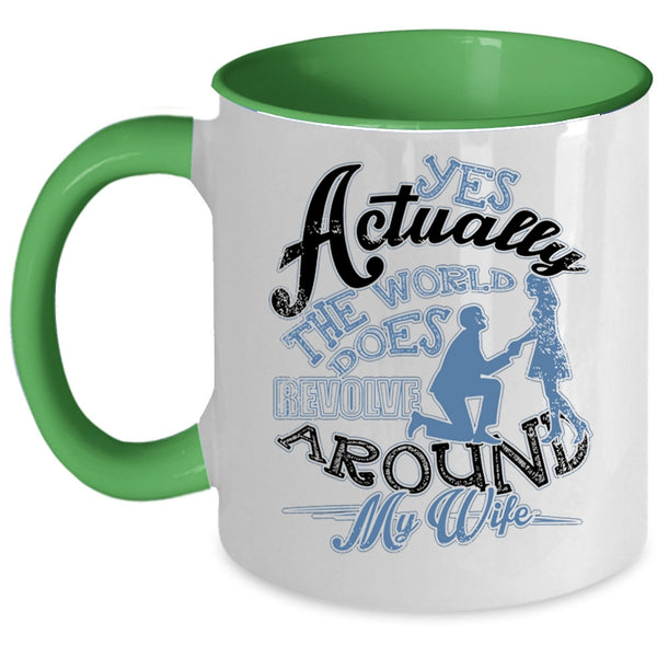 Cute Husband Coffee Mug, The World Does Revolve Around My Wife Accent Mug