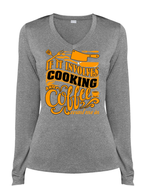 If It Involves Cooking T Shirt, Coffee Count Me In T Shirt, Cool Shirt (Ladies LS Heather V-Neck)