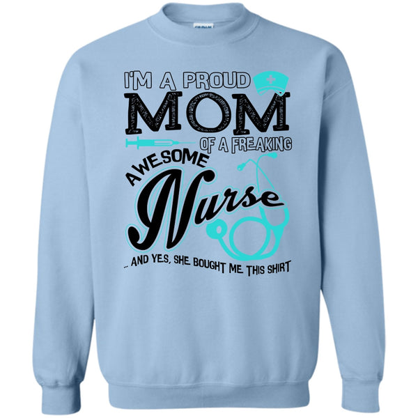 Coolest Nurse Ever T Shirt, I'm A Proud Mom Sweatshirt