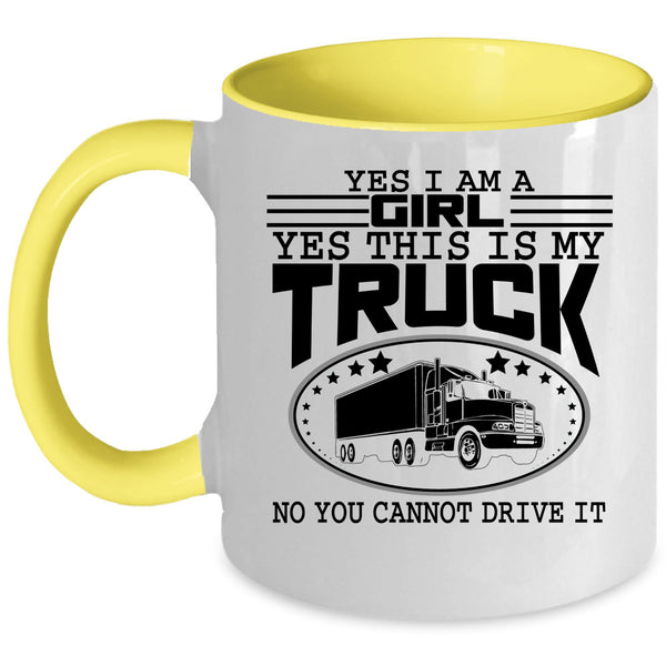 Yes This Is My Truck Coffee Mug, Yes I Am A Girl Accent Mug