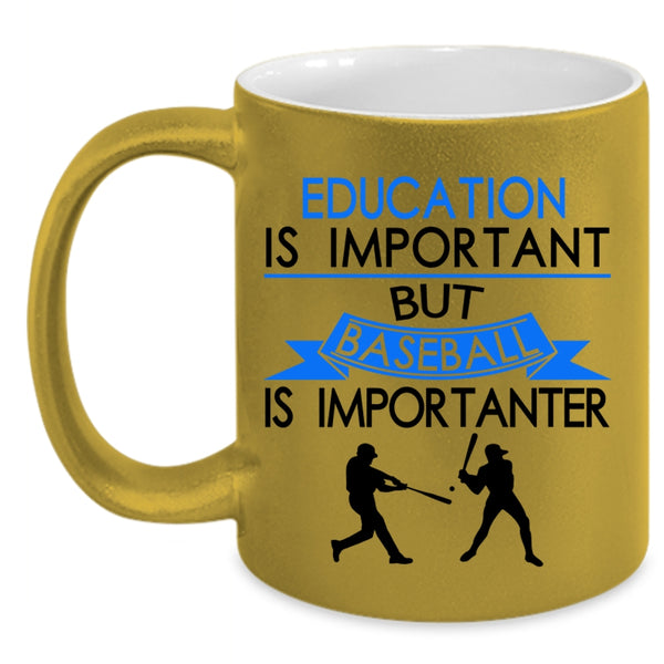 Baseball Is Importanter Coffee Mug, Education is Important Accent Mug