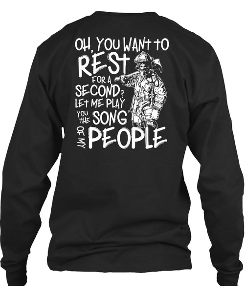 You Want To Rest For A Second T Shirt, Being A Firefighter T Shirt