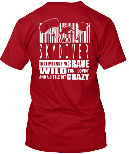 I Am A Skydiver T Shirt, Little Bit Crazy T Shirt
