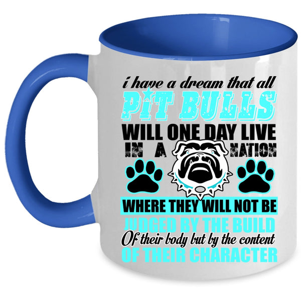 Funny Pitbulls Coffee Mug, All Pit Bulls Will One Day Live In A Nation Accent Mug