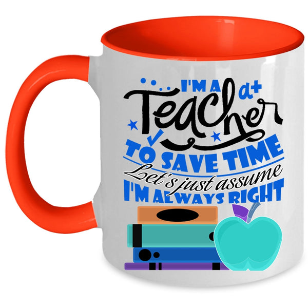 Cute Teacher Coffee Mug, I'm A Teacher To Save Time Accent Mug
