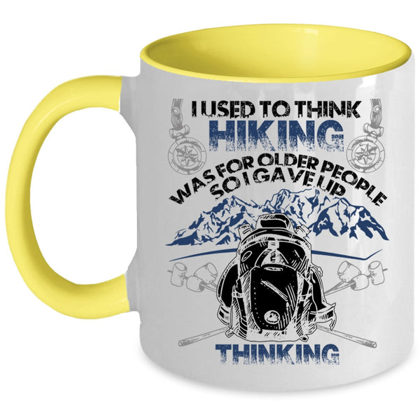 Funny Coffee Mug, I Used To Think Hiking Was For Older People Accent Mug