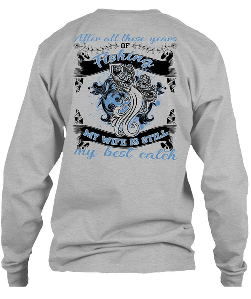 My Wife Is Still My Best Catch T Shirt, I Love Fishing T Shirt