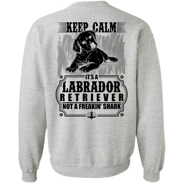 I Love Labrador T Shirt, It's Labrador Retriever Sweatshirt