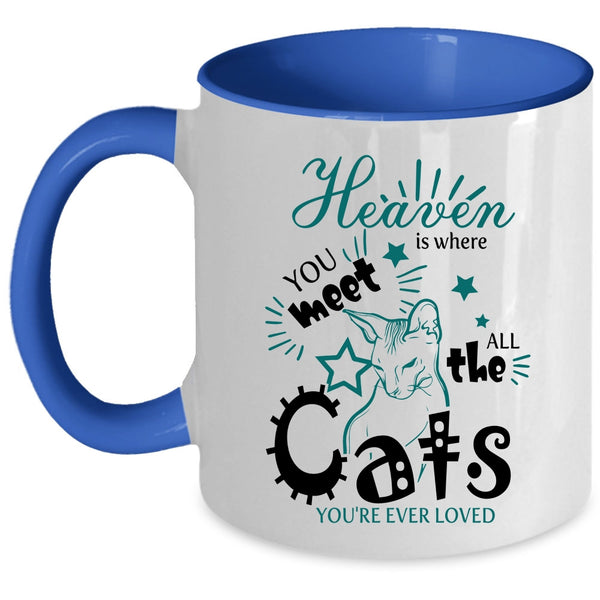 Cool Cats Coffee Mug, Heaven Is Where You Meet All The Cats Accent Mug