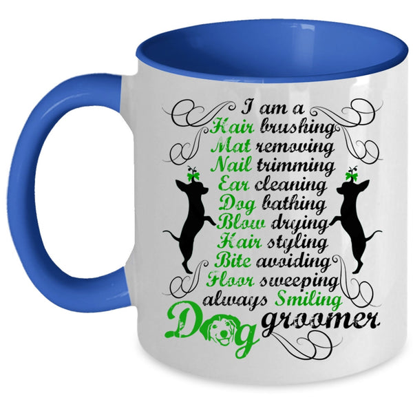 Cute Dog Groomer Coffee Mug, I Am A Dog Groomer Accent Mug