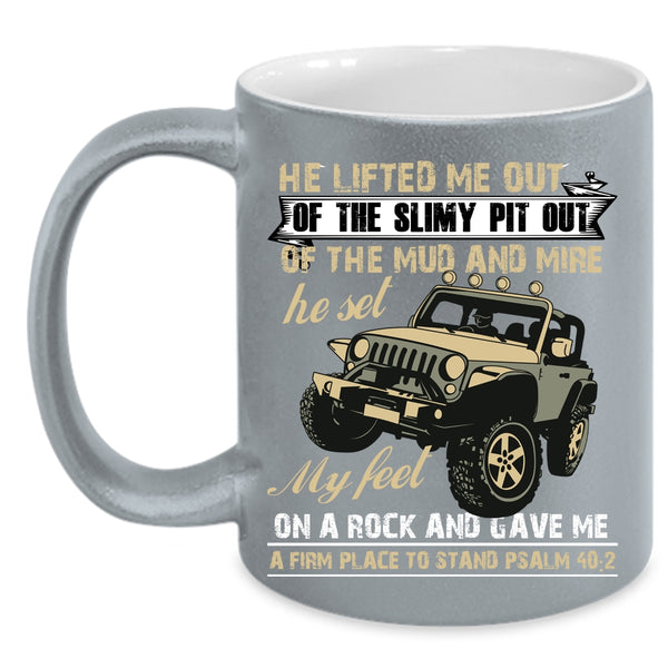 He Lifted Me Out Of The Slimy Pit Out Coffee Mug, Awesome Jeep Coffee Cup