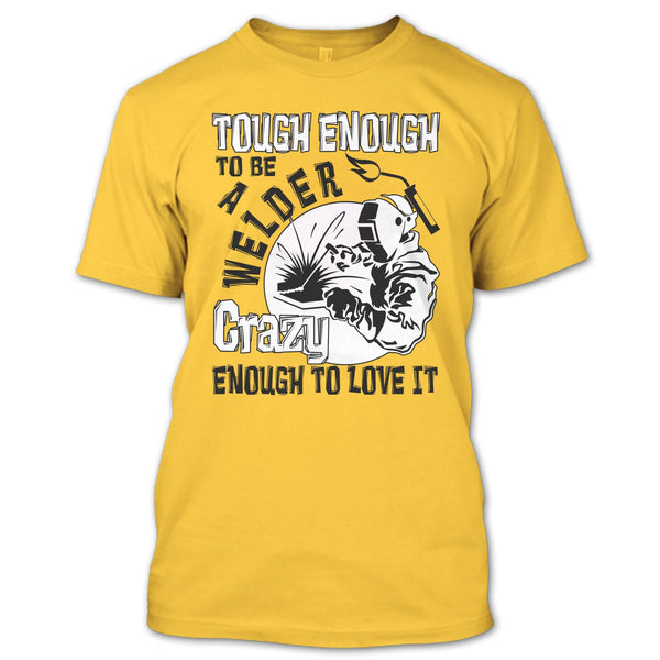 Tough enough To Be A Welder T Shirt, Coolest Welder T Shirt
