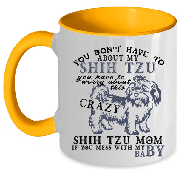 Don't Mess with My Baby Coffee Mug, Shih Tzu Mom Accent Mug