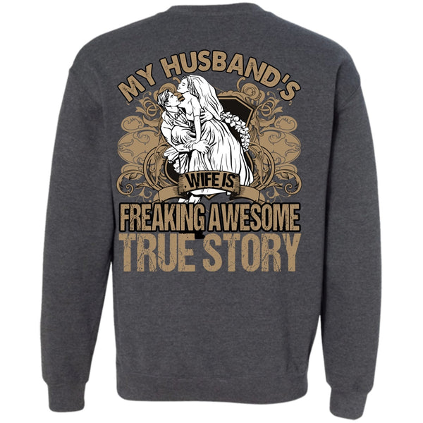 Freaking Awesome True Story T Shirt, I Love Husband Sweatshirt