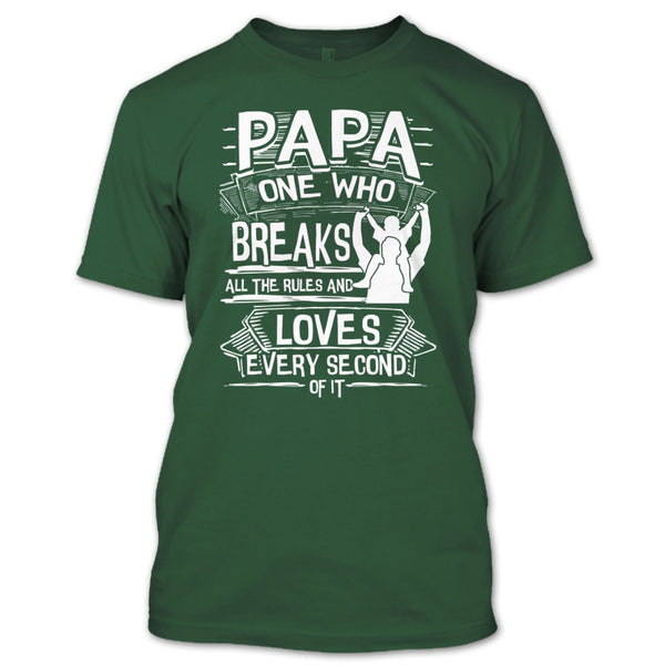 Papa One Who Breaks All The Rules T Shirt, Gift For Papa T Shirt