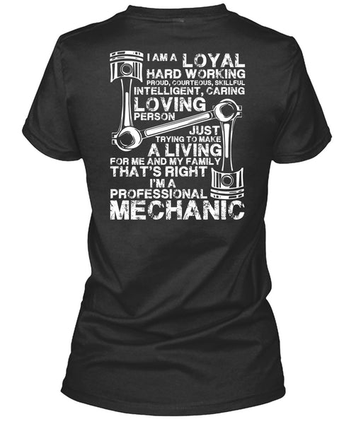 I'm A Professional Mechanic T Shirt, Loyal Hard Working T Shirt