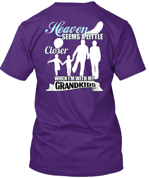 I'm With My Grandkids T Shirt, Heaven Seems A Little Closer T Shirt