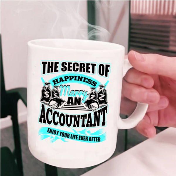 Marry An Accountant Coffee Mug, The Secret Of Happiness Cup