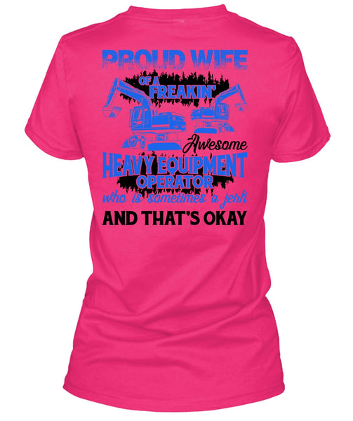 Proud Wife Of A Heavy Equipment Operator T Shirt, I Love Wife T Shirt