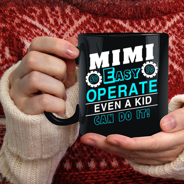 Mimi So Easy To Operate Even A Kid Coffee Mug, Cool Grandma Coffee Cup