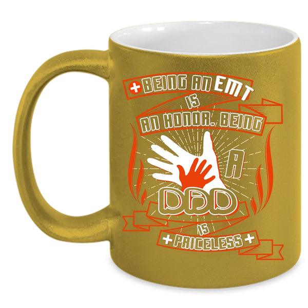 Being A EMT Is An Honor Coffee Mug, Being A Dad Is Priceless Coffee Cup
