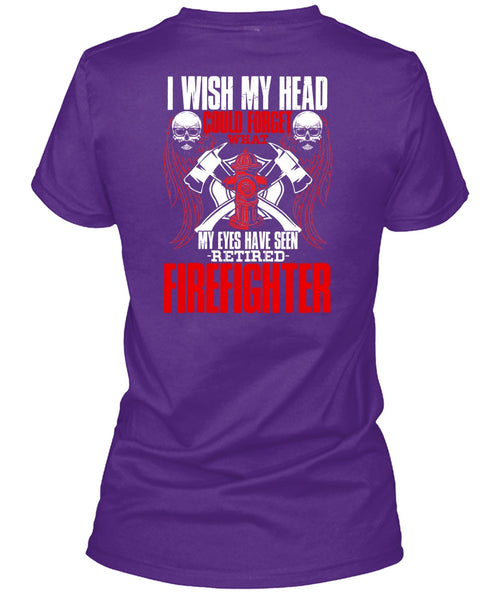 Seen Retired Firefighter T Shirt, Being A Firefighter T Shirt
