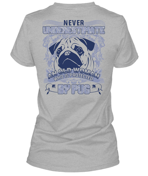 Old Woman Who Is Protected By Pug T Shirt, I Love Pug T Shirt