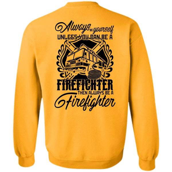 I Love Firefighter T Shirt, You Can Be A Firefighter Sweatshirt