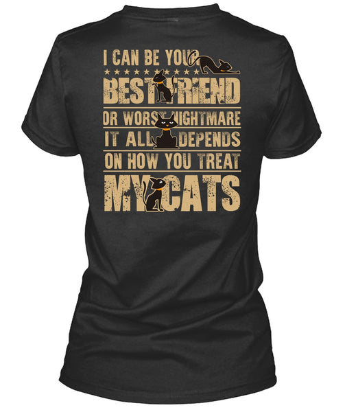 You Treat My Cats T Shirt, I Can Be Your Best Friend T Shirt
