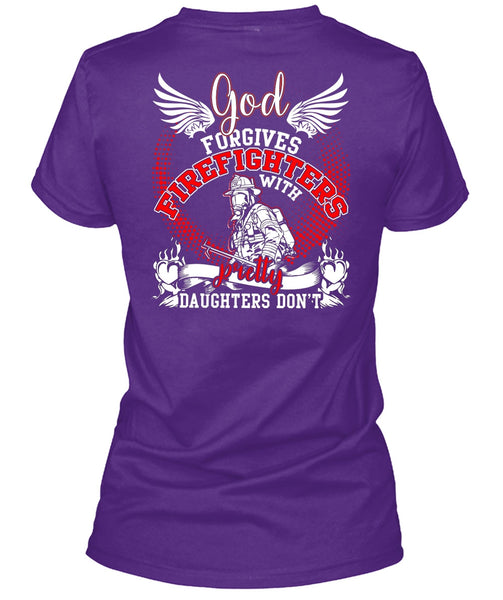 God Forgives Firefighters T Shirt, Pretty Daughters Don't T Shirt
