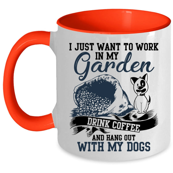 Drink Coffee And My Dogs Coffee Mug, I Just Want To Work In My Garden Accent Mug
