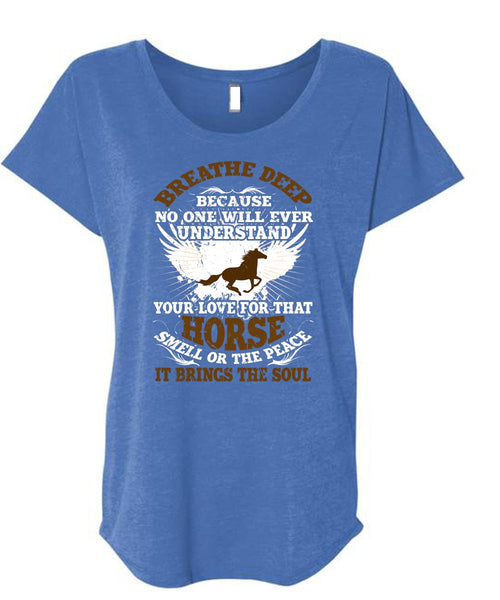 Horse Smell Or The Peace T Shirt, It Brings The Soul T Shirt, Cool Shirt (Ladies' Triblend Dolman Sleeve)