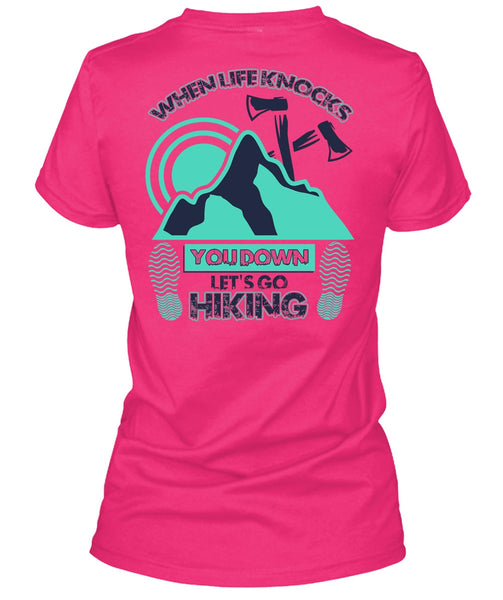 Let's Go Hiking T Shirt, When Life Knocks T Shirt