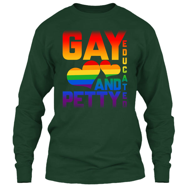 I Am A Gay T Shirt, Gay Educated And Petty T Shirt