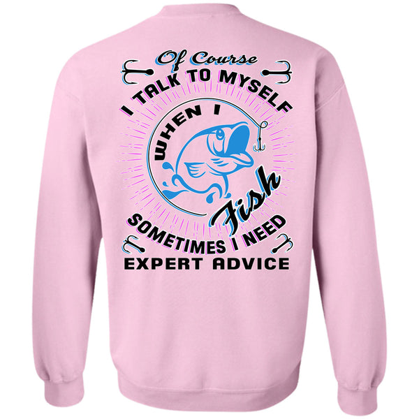 Being A Fisher T Shirt, I Talk To Myself When I Fish Sweatshirt