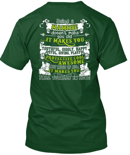 Being A Mammie T Shirt, It Makes You Happy T Shirt