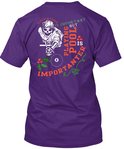 Education Is Important T Shirt, Playing Pool Is Importanter T Shirt