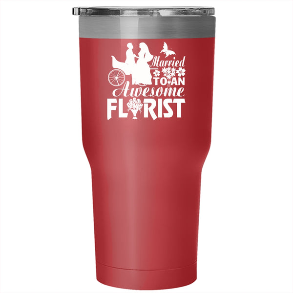 Married To An Awesome Florist Tumbler 30 oz Stainless Steel, Marrying Travel Mug