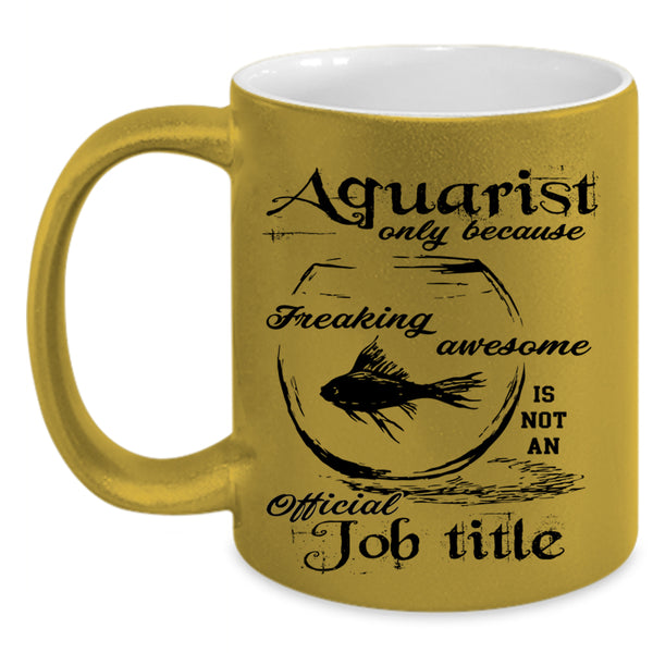 Not An Official Job Title Coffee Mug, Aquarist Accent Mug