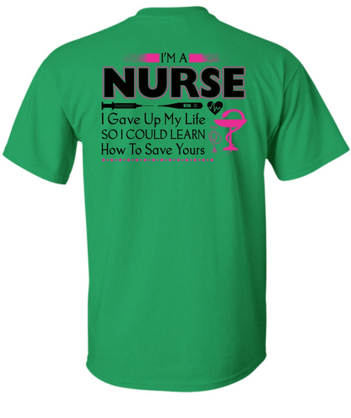 I'm A Nurse I Gave Up My Life T Shirt, My Job T Shirt