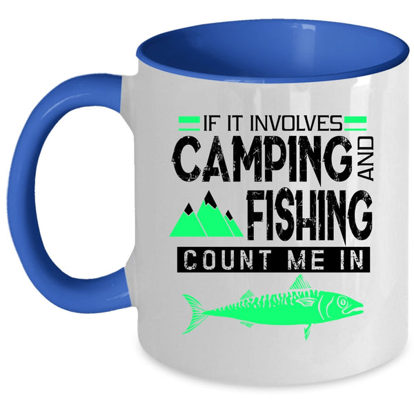 Outdoor Coffee Mug, If It Involves Camping And Fishing Accent Mug