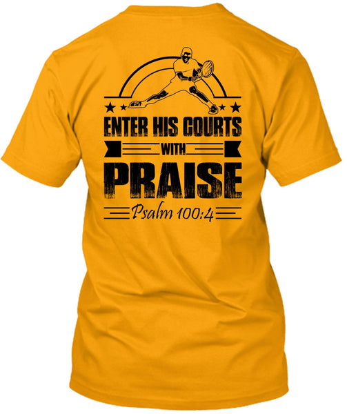 Enter His Courts With Praise T Shirt, I Love Tennis T Shirt