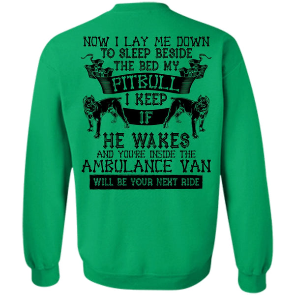 I Love My Dog T Shirt, Sleep Beside The Bed My Pit Bull Sweatshirt